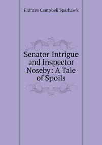 Senator Intrigue and Inspector Noseby: A Tale of Spoils