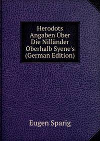 Herodots Angaben ?ber Die Nill?nder Oberhalb Syene's (German Edition)