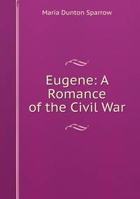 Eugene: A Romance of the Civil War