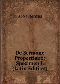 De Sermone Propertiano: Specimen I. (Latin Edition)