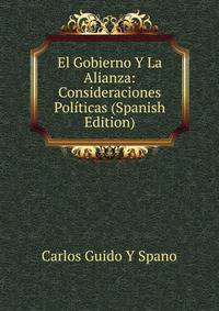 El Gobierno Y La Alianza: Consideraciones Politicas (Spanish Edition)