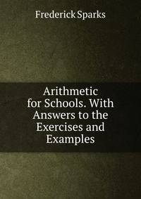Arithmetic for Schools. With Answers to the Exercises and Examples