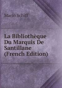 La Bibliotheque Du Marquis De Santillane (French Edition)
