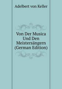 Von Der Musica Und Den Meistersangern (German Edition)