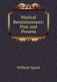 Musical Reminiscences: Past and Present