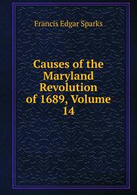 Causes of the Maryland Revolution of 1689, Volume 14
