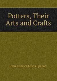 Potters, Their Arts and Crafts