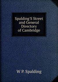 Spalding'S Street and General Directory of Cambridge
