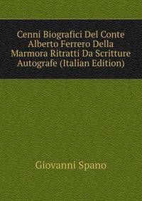 Cenni Biografici Del Conte Alberto Ferrero Della Marmora Ritratti Da Scritture Autografe (Italian Edition)