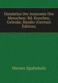 Handatlas Der Anatomie Des Menschen: Bd. Knochen, Gelenke, Bander (German Edition)