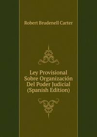 Ley Provisional Sobre Organizacion Del Poder Judicial (Spanish Edition)