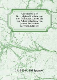 Geschichte der Vereinigten Staaten: von den fruhesten Zeiten bis zur Administration von James Buchanan (German Edition)