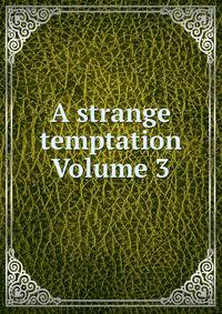 A strange temptation Volume 3