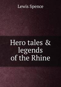Hero tales &amp; legends of the Rhine