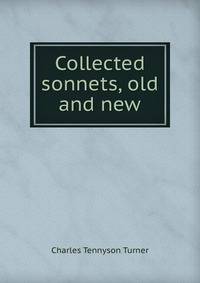 Collected sonnets, old and new