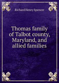Thomas family of Talbot county, Maryland, and allied families