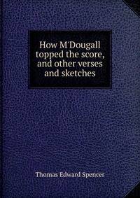 How M'Dougall topped the score, and other verses and sketches