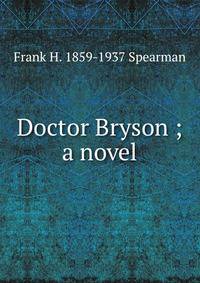 Doctor Bryson ; a novel