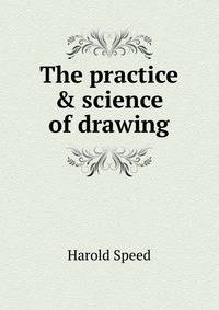 The practice &amp; science of drawing