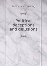 Political deceptions and delusions