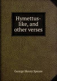 Hymettus-like, and other verses