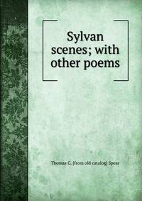 Sylvan scenes; with other poems