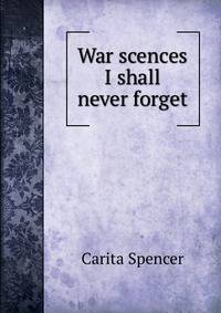 War scences I shall never forget