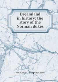 Dreamland in history: the story of the Norman dukes