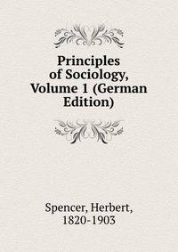 Principles of Sociology, Volume 1 (German Edition)