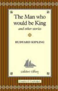 The Man Who Would be King and Other Stories