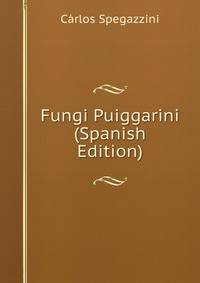 Fungi Puiggarini (Spanish Edition)