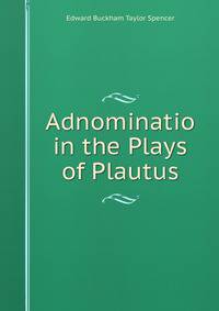 Adnominatio in the Plays of Plautus