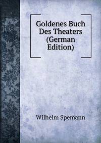 Goldenes Buch Des Theaters (German Edition)