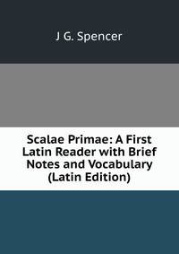 Scalae Primae: A First Latin Reader with Brief Notes and Vocabulary (Latin Edition)