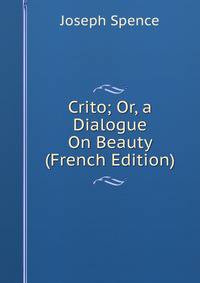 Crito; Or, a Dialogue On Beauty (French Edition)