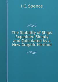 The Stability of Ships Explained Simply and Calculated by a New Graphic Method