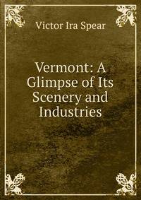 Vermont: A Glimpse of Its Scenery and Industries