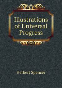 Illustrations of Universal Progress