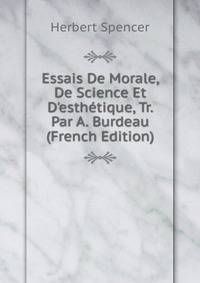 Essais De Morale, De Science Et D'esth?tique, Tr. Par A. Burdeau (French Edition)