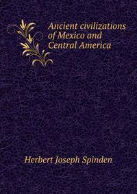 Ancient civilizations of Mexico and Central America