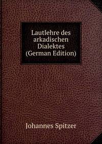 Lautlehre des arkadischen Dialektes (German Edition)