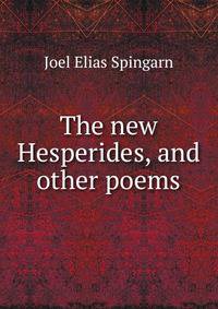 The new Hesperides, and other poems