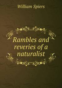 Rambles and reveries of a naturalist