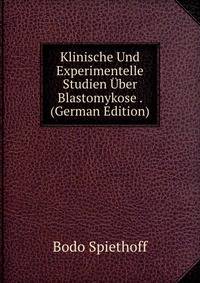Klinische Und Experimentelle Studien Uber Blastomykose . (German Edition)