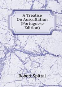 A Treatise On Auscultation (Portuguese Edition)