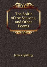 The Spirit of the Seasons, and Other Poems