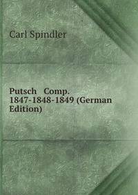 Putsch &amp; Comp. 1847-1848-1849 (German Edition)