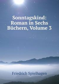 Sonntagskind: Roman in Sechs Buchern, Volume 3