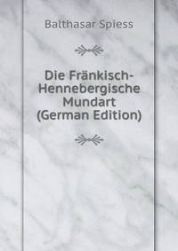 Die Frankisch-Hennebergische Mundart (German Edition)