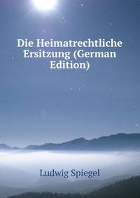 Die Heimatrechtliche Ersitzung (German Edition)